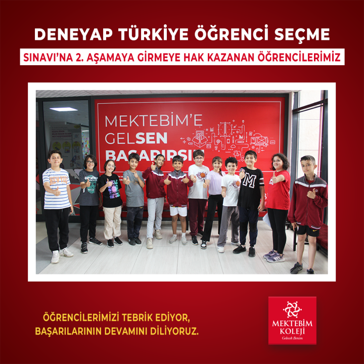 DENEYAP Türkiye Öğrenci Seçme Sınavı’na 2. aşamaya girmeye Hak kazanan öğrencilerimizi tebrik eder, başarılarının devamını dileriz.